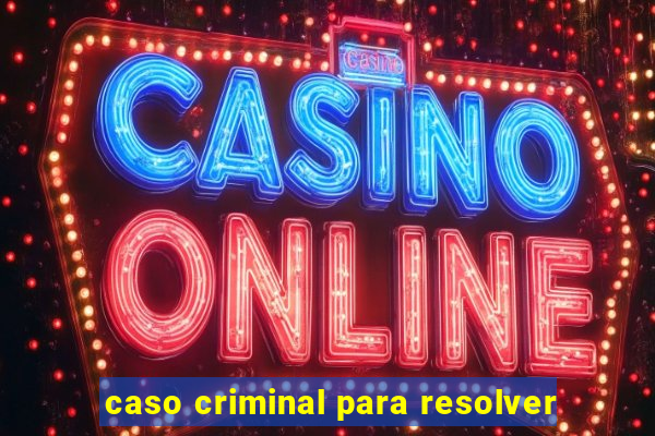 caso criminal para resolver